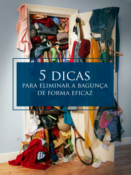 5 dicas para eliminar a bagunça de forma eficaz {Blog Divirta-se Organizando}